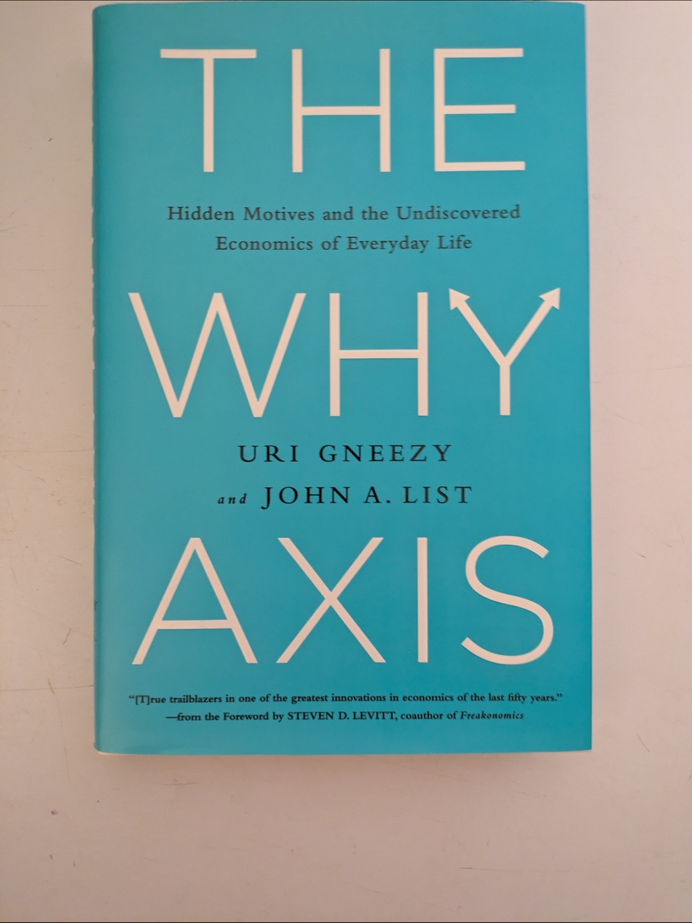 First Edition! The Why Axis by Uri Gneezy & John A. List